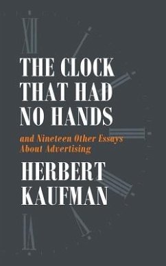 The Clock That Had No Hands and Nineteen Other Essays About Advertising - Kaufman, Herbert