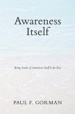 Awareness Itself: Being Aware of Awareness Itself Is the Key