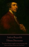 Joshua Reynolds - Fifteen Discourses: &quote;Few have been taught to any purpose who have not been their own teachers&quote;