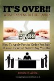 IT'S OVER!! What Happens To The House?: How To Apply For An 'Order For Sale' If Your Ex Won't Sell Or Buy You Out
