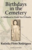 Birthdays in the Cemetery: A Childhood in World War II Manila