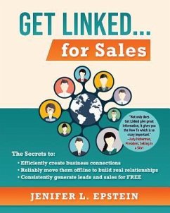 Get Linked... for Sales: The Secrets to Efficiently Create Business Connections, Reliably Move them Offline to Build Real Relationships, and Co - Epstein, Jenifer L.