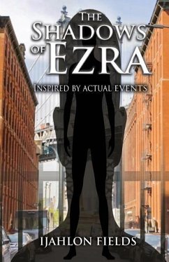 The Shadows of Ezra: Inspired by Actual Events - Fields, Ijahlon