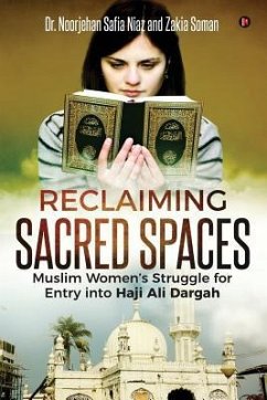 Reclaiming Sacred Spaces: Muslim Women's Struggle for Entry into Haji Ali Dargah - Soman, Zakia; Safia Niaz, Noorjehan