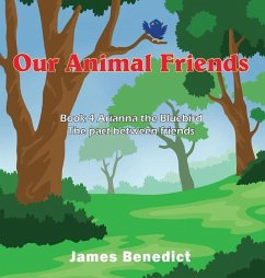 Our Animal Friends: Book 4 Arianna the Bluebird - The Pact Between Friends - Benedict, James