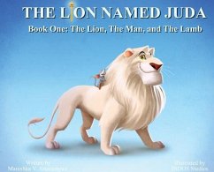 The Lion Named Juda: Book One: The Lion, The Man, and The Lamb - Arustamyan, Manishka V.; Studios, Indos