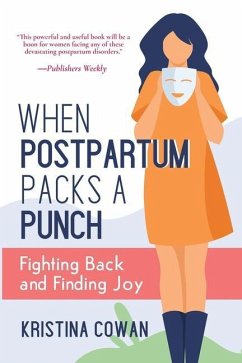 When Postpartum Packs a Punch: Fighting Back and Finding Joy - Cowan, Kristina