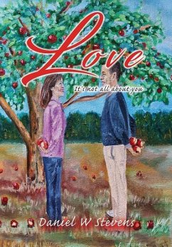 Love: It's Not All about You - Stevens, Daniel W.