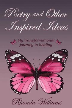 Poetry and Other Inspired Ideas: My transformational journey to healing - Williams, Rhonda