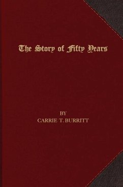 The Story of Fifty Years - Burritt, Carrie T.