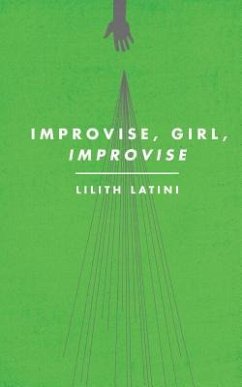 Improvise, Girl, Improvise - Latini, Lilith