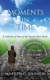 Moments in Time: A Collection of Some of My Favorite Short Stories