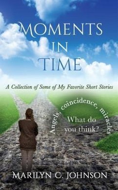 Moments in Time: A Collection of Some of My Favorite Short Stories - Johnson, Marilyn C.