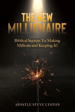 The New Millionaire: Biblical Secrets To Making Millions And Keeping It! - Lyston, Steve