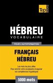 Vocabulaire Français-Hébreu pour l'autoformation - 5000 mots