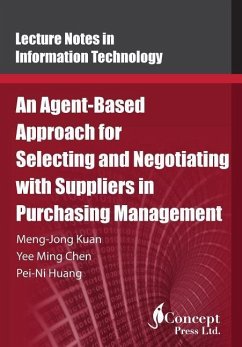 An Agent-Based Approach for Selecting and Negotiating with Suppliers in Purchasing Management - Chen, Yee Ming; Huang, Pei-Ni; Kuan, Meng-Jong