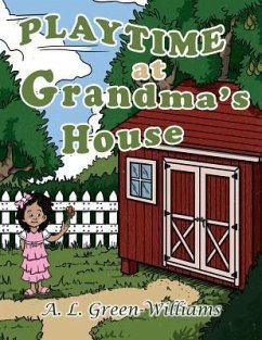 Playtime at Grandma's House - Green-Williams, A. L.