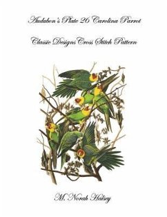 Audubon's Plate 26 Carolina Parrot: Classic Designs Cross Stitch Pattern - Halsey, M. Norah