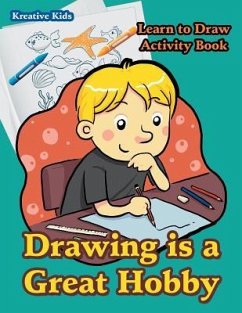 Drawing is a Great Hobby Learn to Draw Activity Book - Entspannen, Kreativ