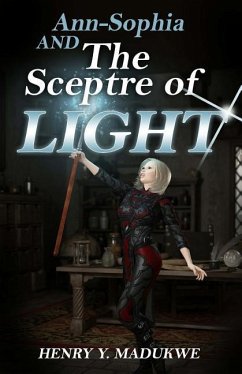 Ann-Sophia and The Sceptre of Light - Madukwe, Henry Y.