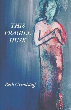 This Fragile Husk - Grindstaff, Beth