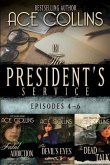 In the President's Service: Episodes 4-6