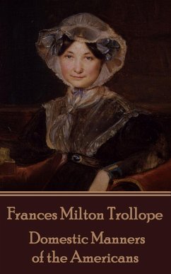 Frances Milton Trollope - Domestic Manners of the Americans - Trollope, Frances Milton