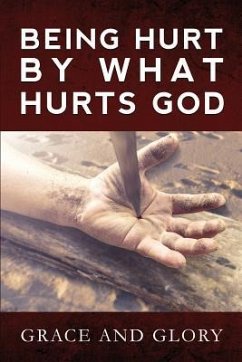 Being Hurt By What Hurts God - Glory, Grace And