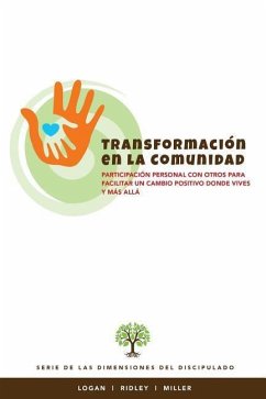 Transformacion en la Communidad: Participacion personal con otros para facilitar un cambio positivo donde vives y mas alla - Ridley, Charles R.; Logan, Robert E.