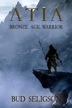 Atia: Bronze Age Warrior - Seligson, Bud