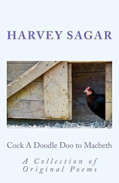 Cock A Doodle Doo to Macbeth: A Collection of Original Poems - Sagar, Harvey