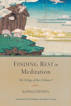 Finding Rest in Meditation: The Trilogy of Rest, Volume 2 - Longchenpa; Group, Padmakara Translation