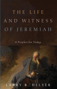 The Life and Witness of Jeremiah - Helyer, Larry R.