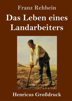 Das Leben eines Landarbeiters (Großdruck) - Rehbein, Franz