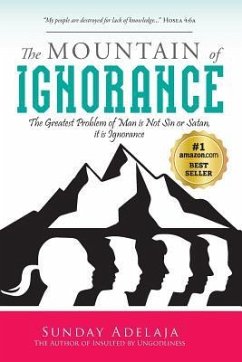 The Mountain of Ignorance: The Greatest Problem of Man is Not Sin or Satan, it is Ignorance - Adelaja, Sunday