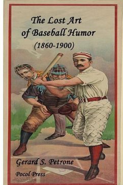 The Lost Art of Baseball Humor - Petrone, Gerard S.