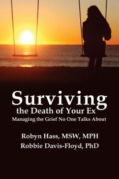 Surviving the Death of Your Ex: Managing the Grief No One Talks About - Davis-Floyd, Robbie; Hass, Robyn