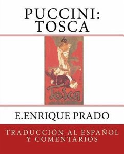 Puccini: Tosca: Traduccion al Espanol y Comentarios - Prado, E. Enrique