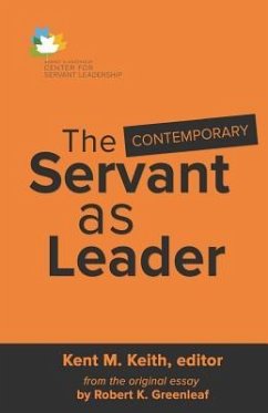 The Contemporary Servant as Leader - Keith, Kent M.