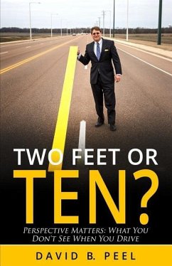 Two Feet or Ten?: Perspective Matters: What You Don't See When You Drive - Peel, David