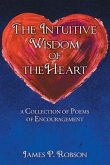 The Intuitive Wisdom of the Heart: A Collection of Poems of Encouragement