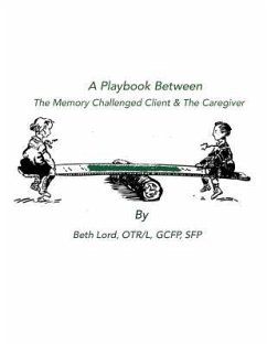 A Playbook Between The Memory Challenged Client & The Caregiver - Lord, Beth