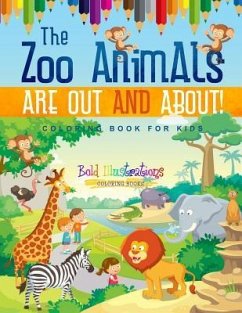 The Zoo Animals Are Out And About! Coloring Book For Kids - Illustrations, Bold