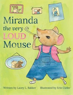 Miranda the Very LOUD Mouse - Bakker, Lacey L.