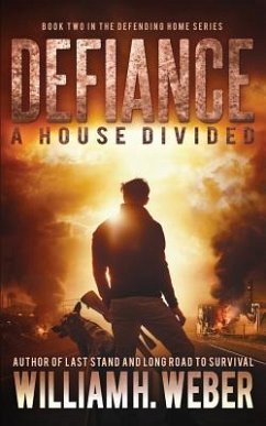 Defiance: A house Divided (The Defending Home Series Book 2) - Weber, William H.