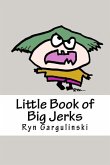 Little Book of Big Jerks: Fast, Fun Illustrated Guide for Dealing with Difficult People