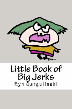 Little Book of Big Jerks: Fast, Fun Illustrated Guide for Dealing with Difficult People - Gargulinski, Ryn