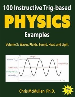 100 Instructive Trig-based Physics Examples: Waves, Fluids, Sound, Heat, and Light - Mcmullen, Chris