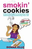 Smoking Cookies: A Real-Life Guide to Conquering Food Addictions and Transforming Your Life
