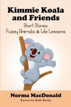 Kimmie Koala and Friends: Short Stories, Fuzzy Animals, and Life Lessons - MacDonald, Norma